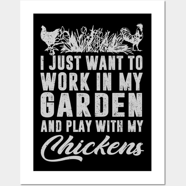 I Just Want To Work In My Garden And Play With My Chickens Wall Art by celestewilliey